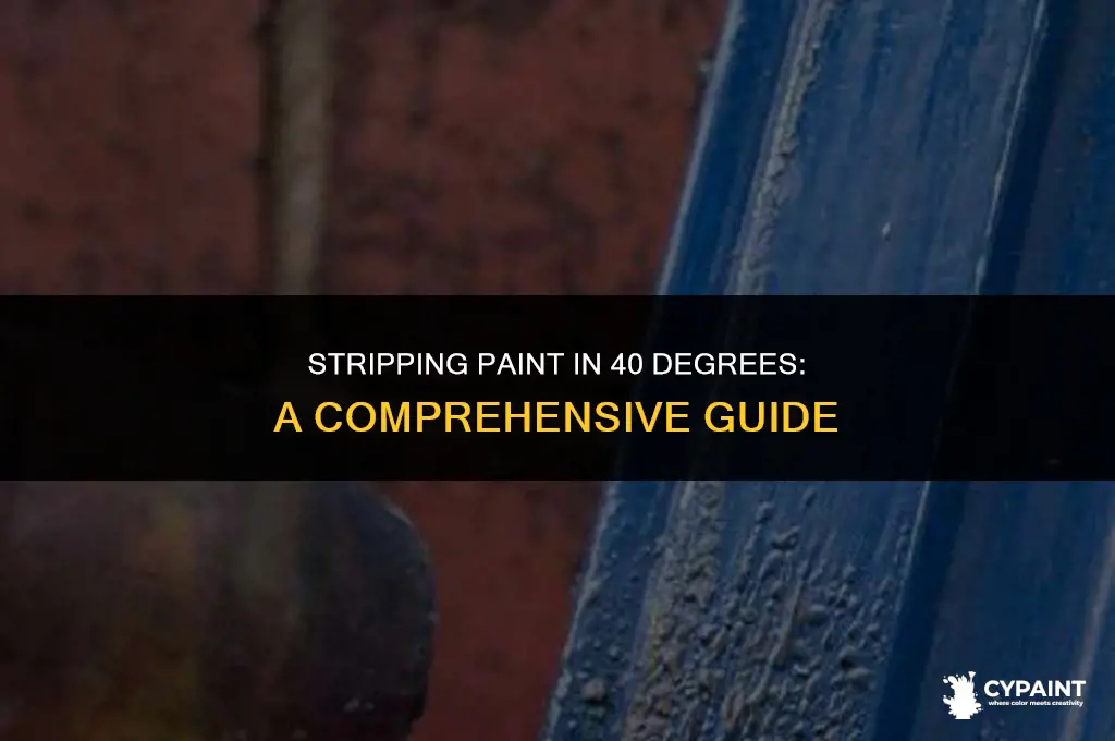 can you strip paint in 40 degree weather