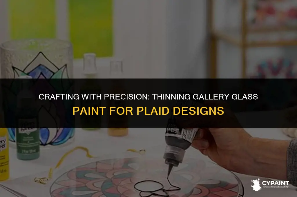 can you thin gallery glass paint from plaid