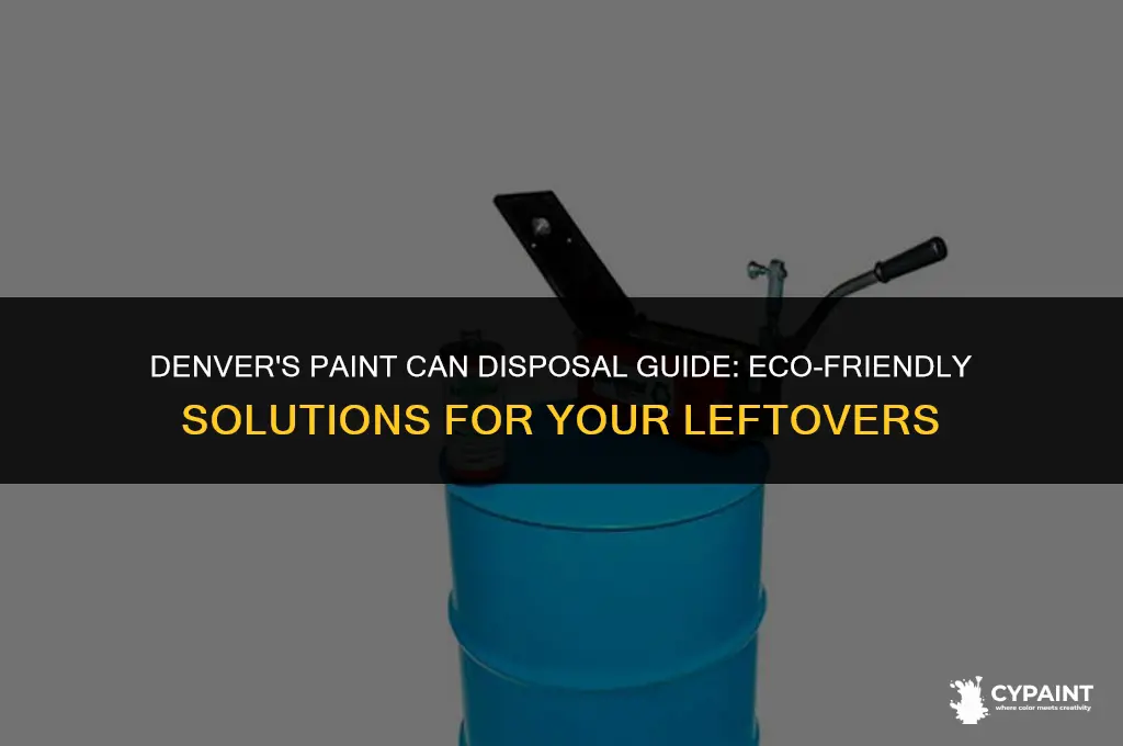 can you throw away paint cans in denver