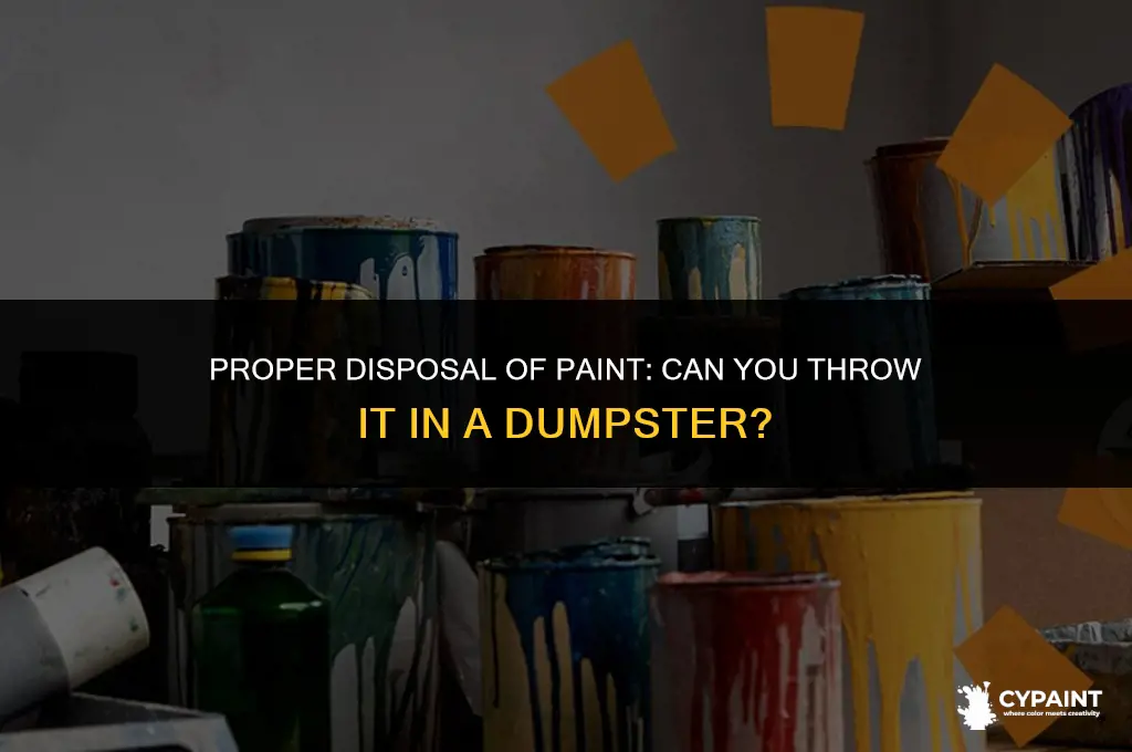 can you throw away paint in a dumpster