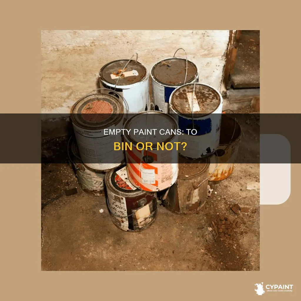 can you throw empty paint cans in the bin