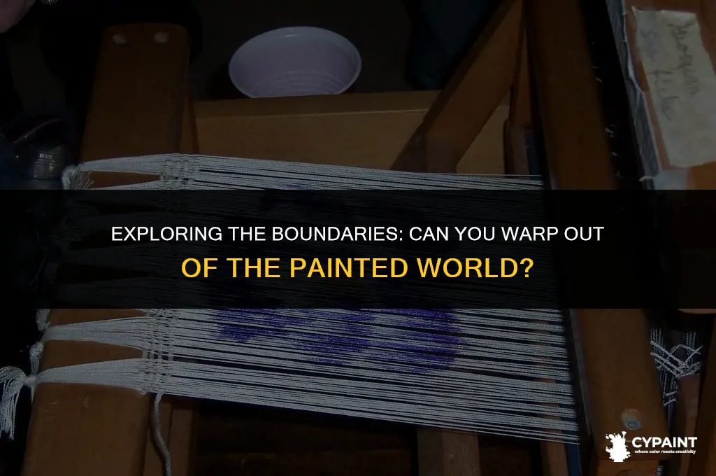 can you warp out of the painted world