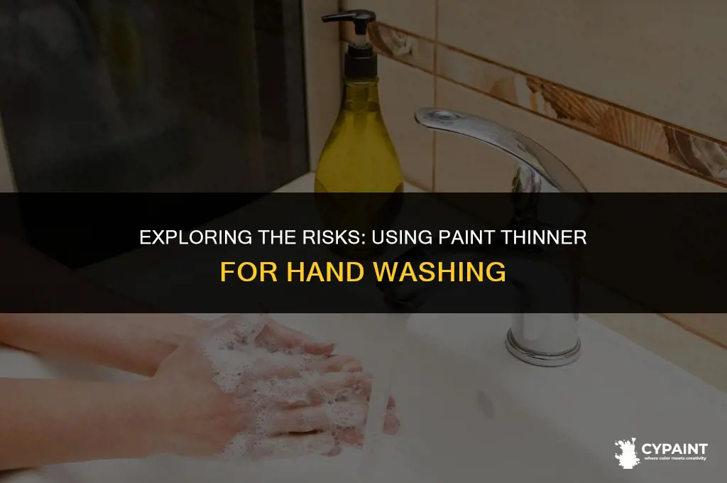 can you wash your hands with paint thinner