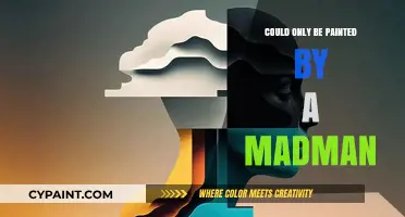 Could Only Be Painted by a Madman: Unraveling Artistic Genius and Insanity