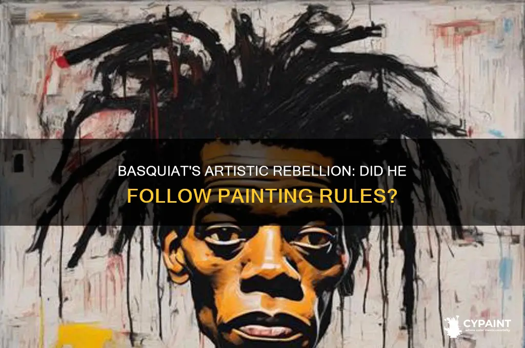 did basquiat follow all the rules of painting