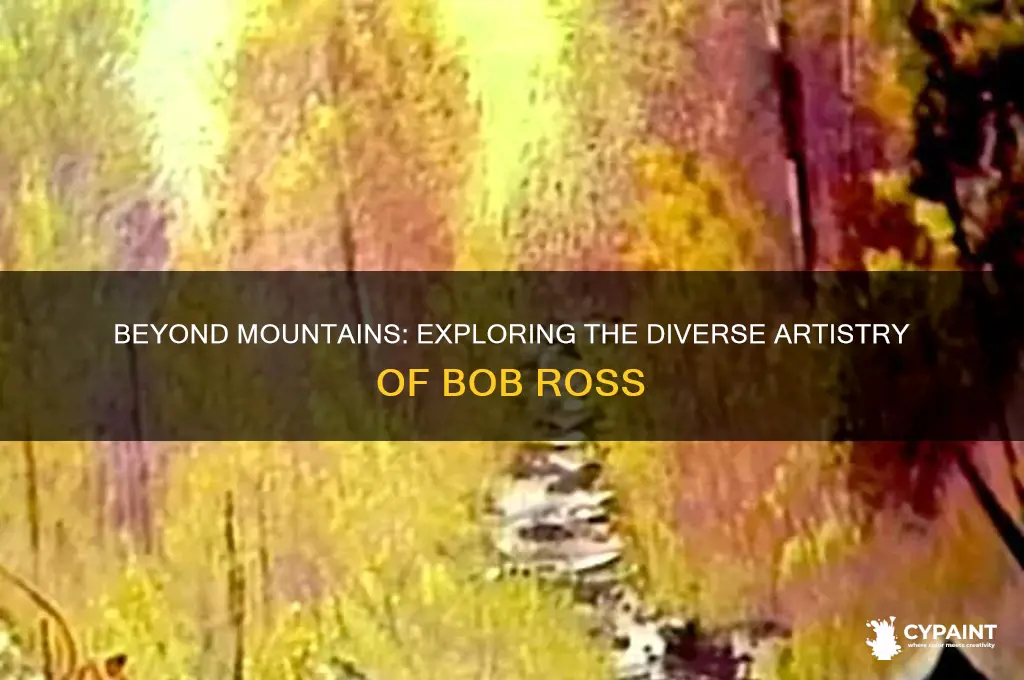 did bob ross onky paint mountain scenes