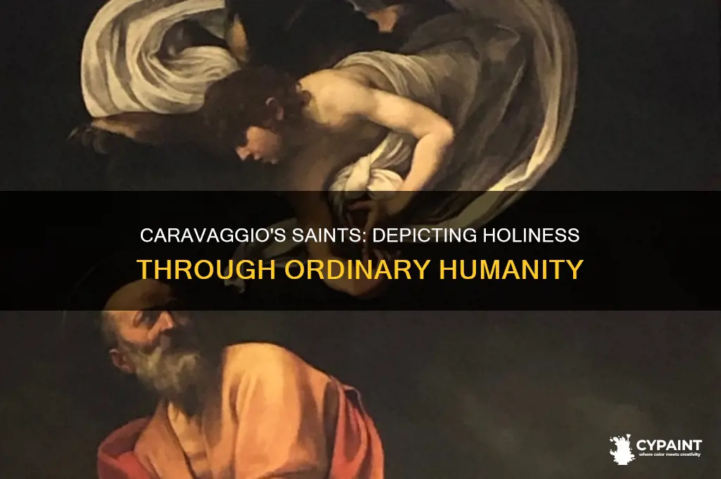 did caravaggio paint saints as normal people