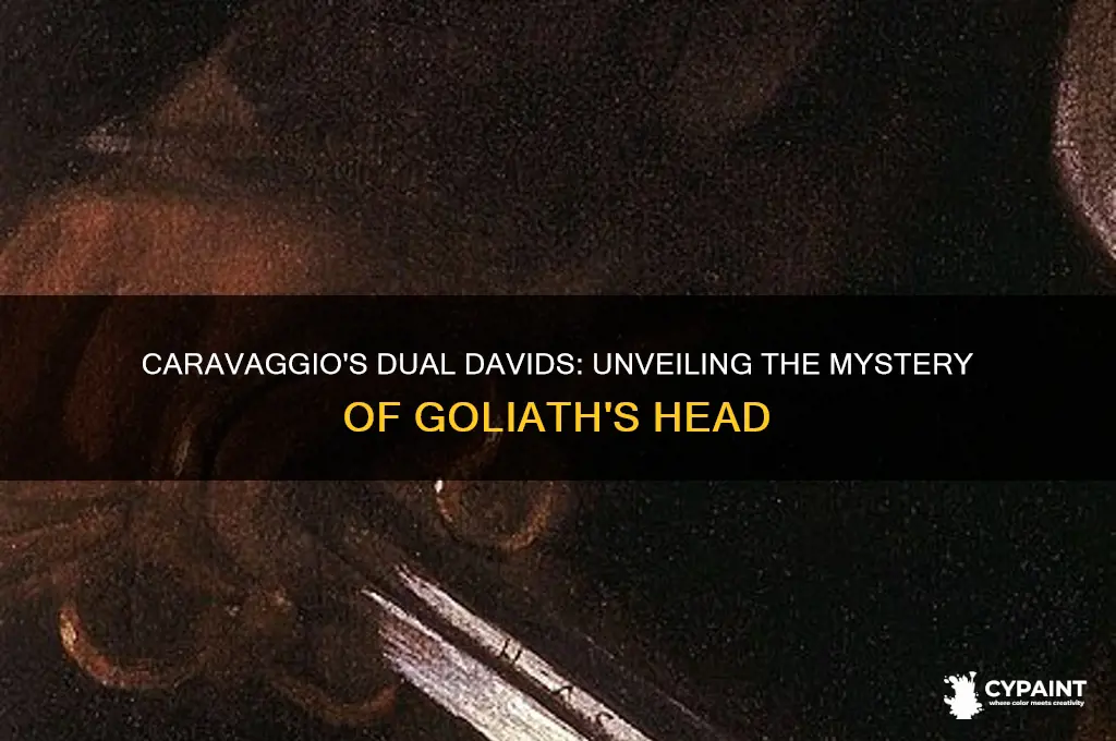 did caravaggio paint two david with the head of goliath