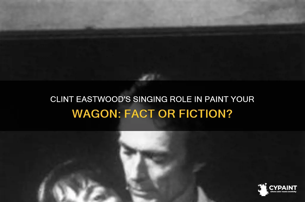 did clint eastwood sing in paint your wagon