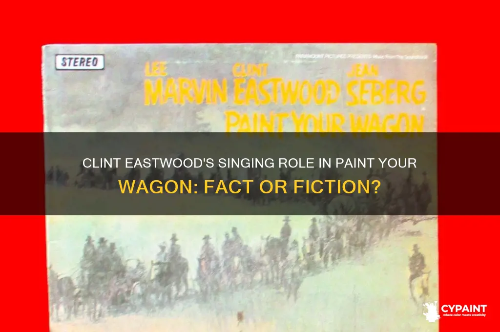 did clint eastwood sing in the movie paint your wagon
