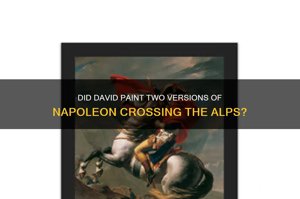 did david paint two versions of napoleon crossing the alps