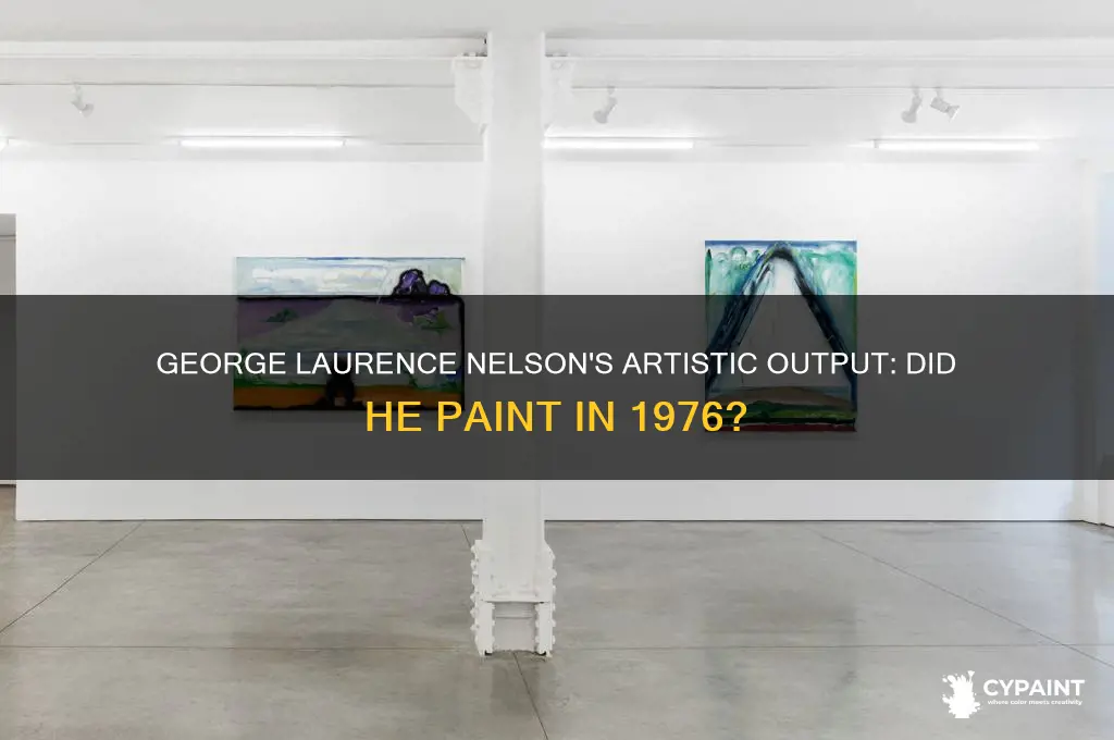 did george laurence nelson paint anything in 1976