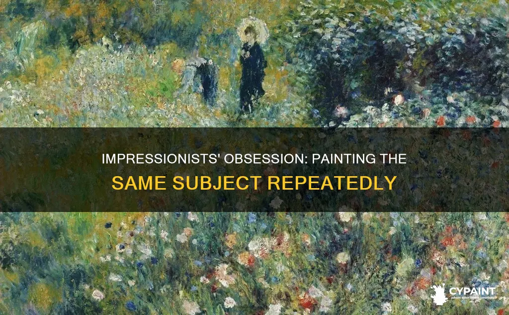did impressionist painters ever paint the same thing twice