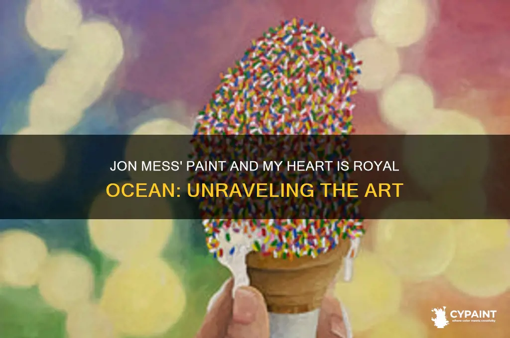 did jon mess paint and my heart is royal ocean