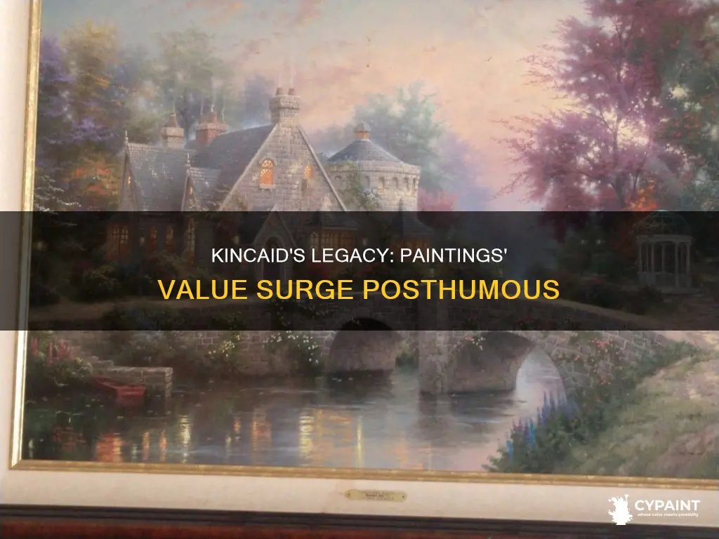 did kincaid paintings increase in value after his death