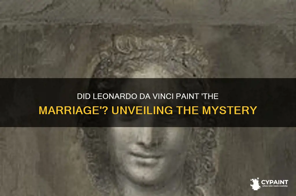 did leonardo da vinci paint a piece called the marriage