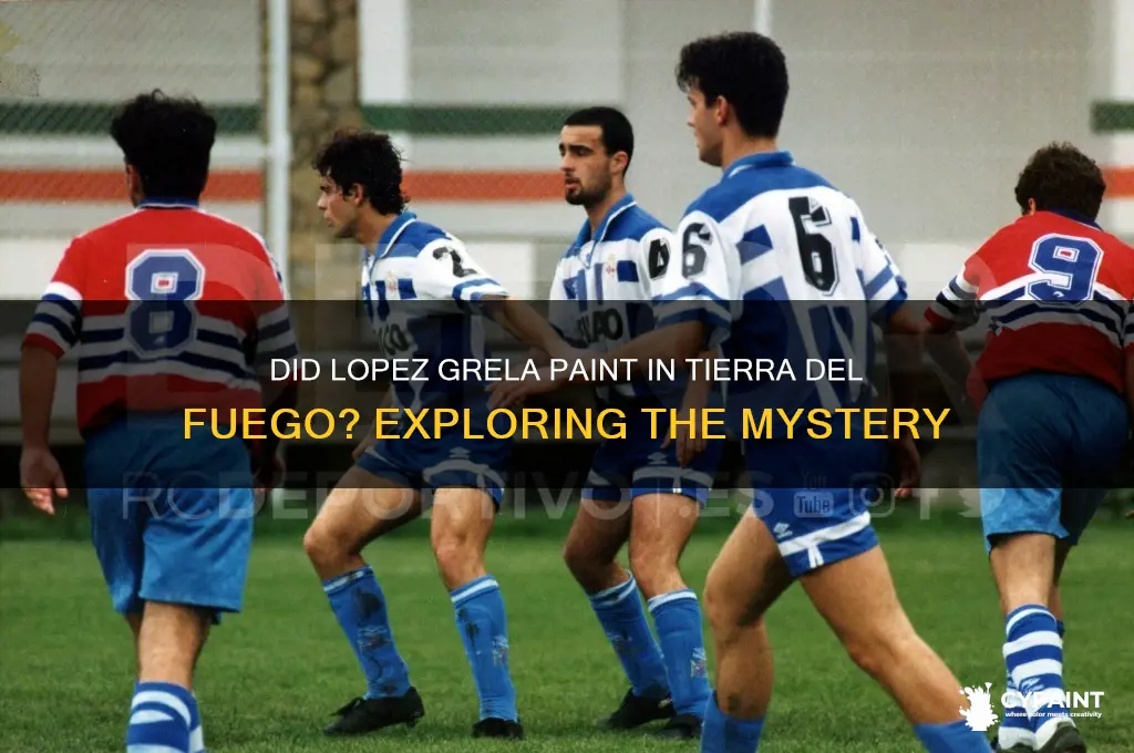 did lopez grela paint in tierra del fuego