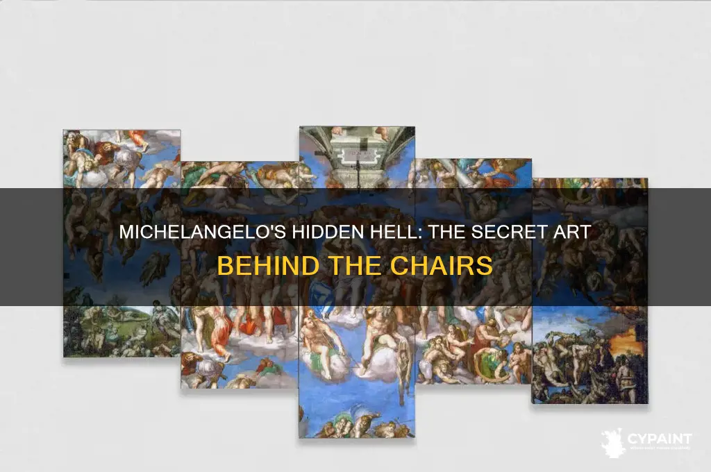 did michelangelo paint hell behind the chairs