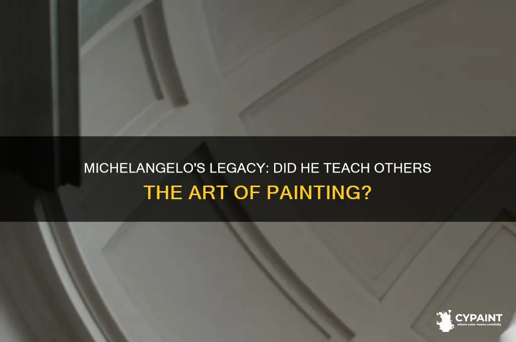 did michelangelo teach anyone how to paint