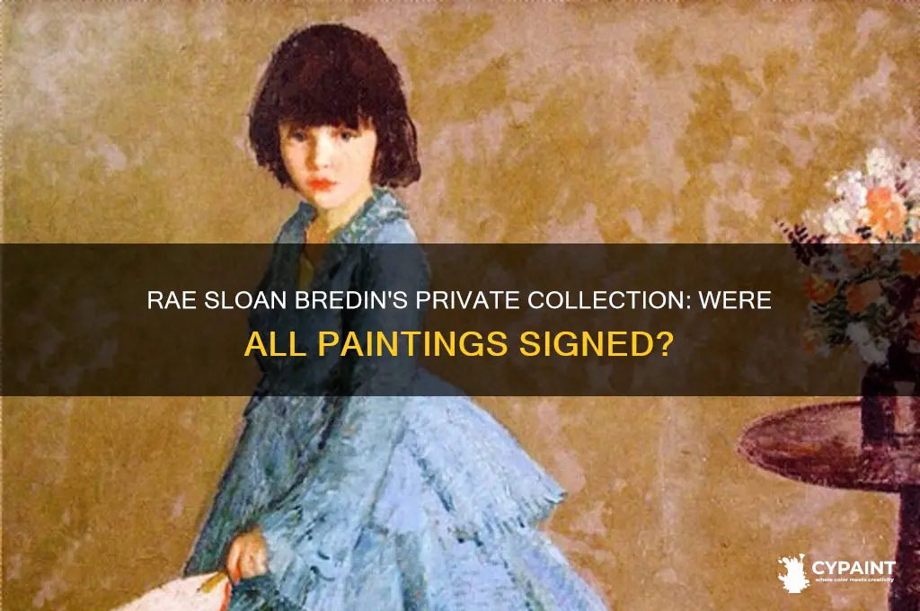 did rae sloan bredin sign all his private collection paintings