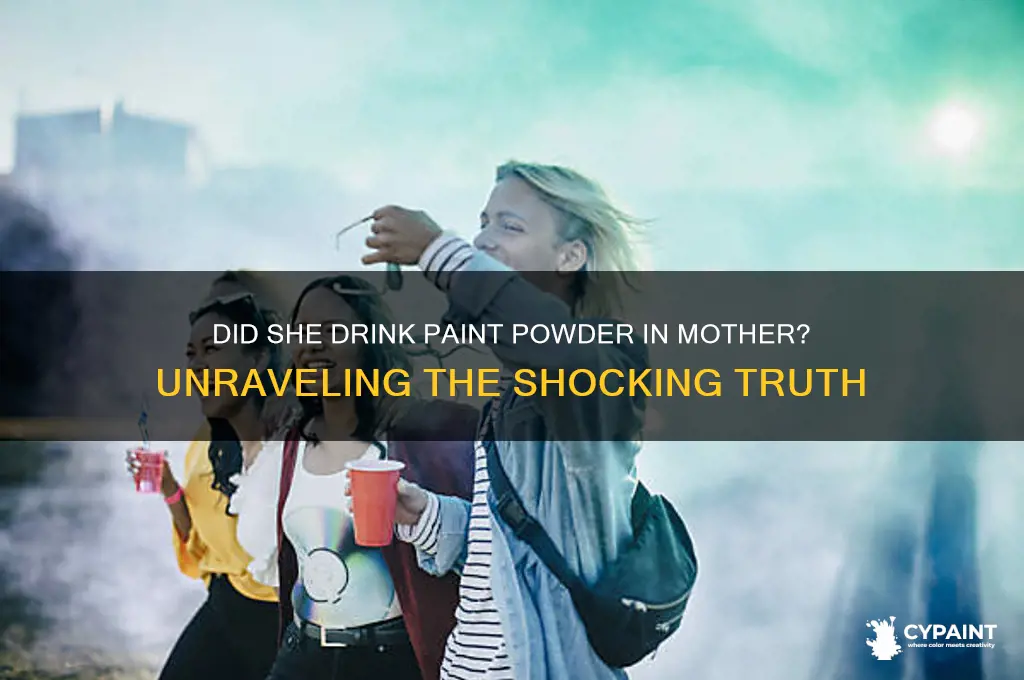 did she drink paint powder in mother
