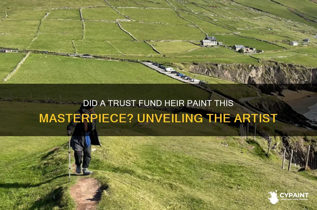 did someone with a trust fund paint this