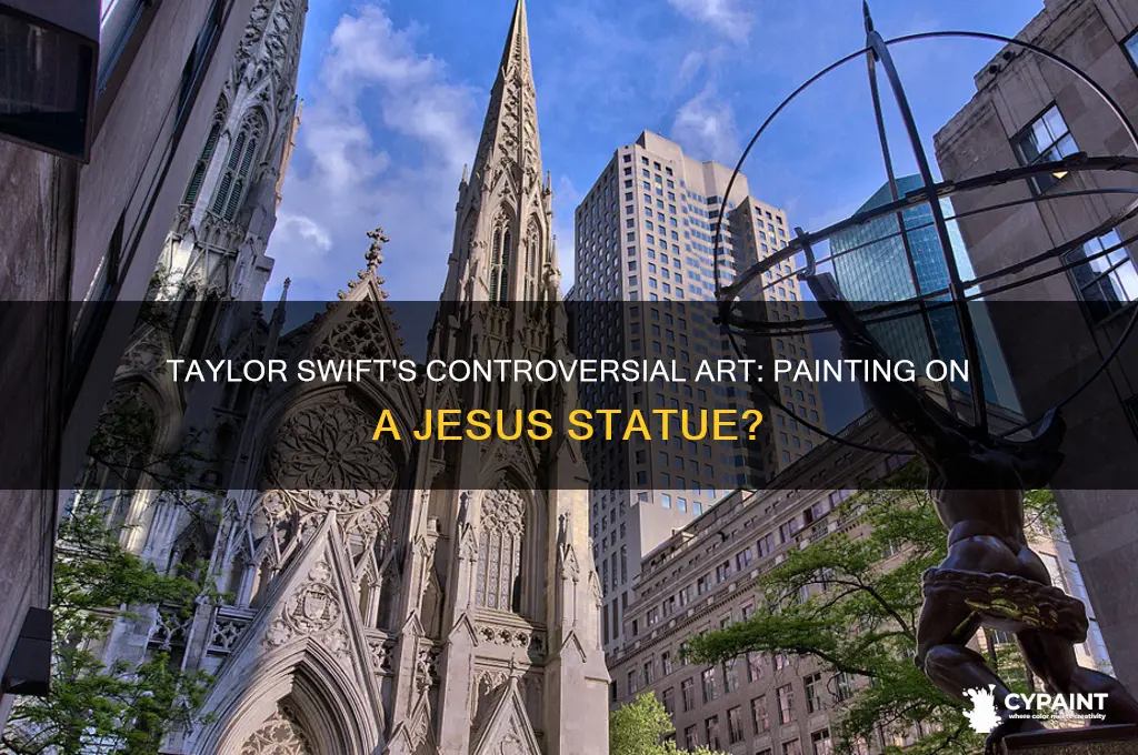 did taylor swift paint on a jesus statue