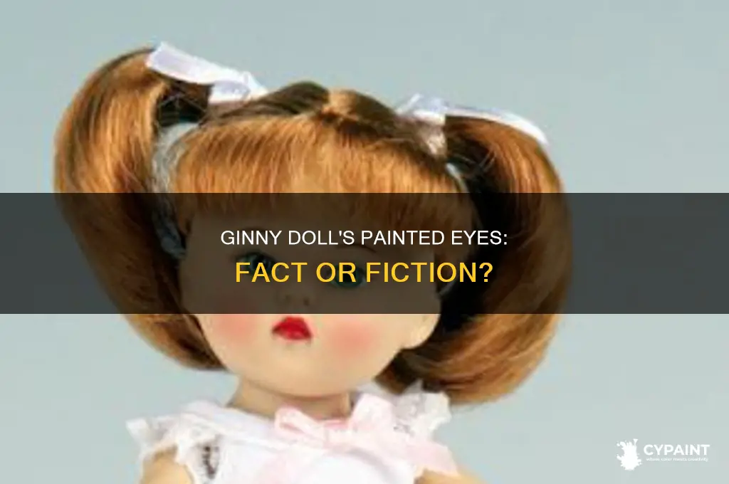 did the ginny doll have painted eyes