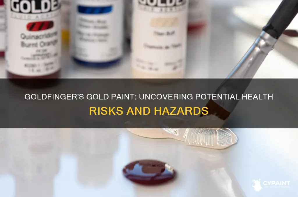 did the gold paint in goldfinger cause any health problems