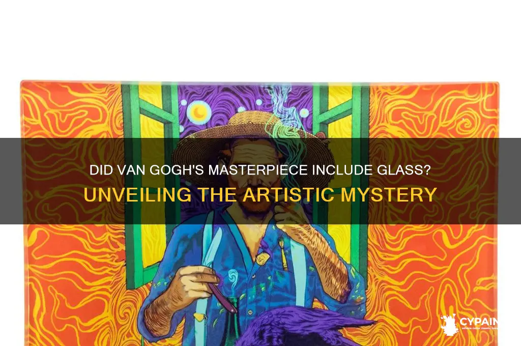 did the van gogh painting have glass