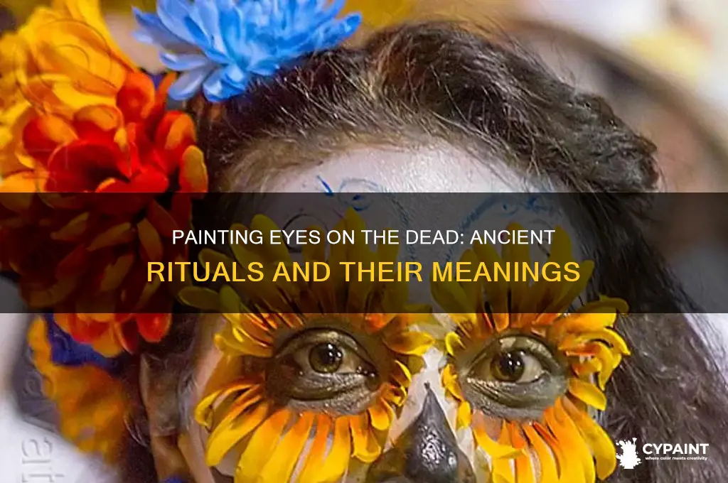 did they paint eyes on the dead