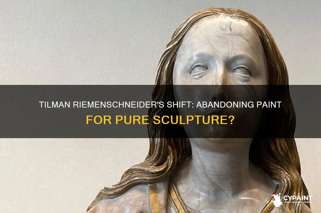 did tilman riemenschneider abandon paint on sculpture altogether