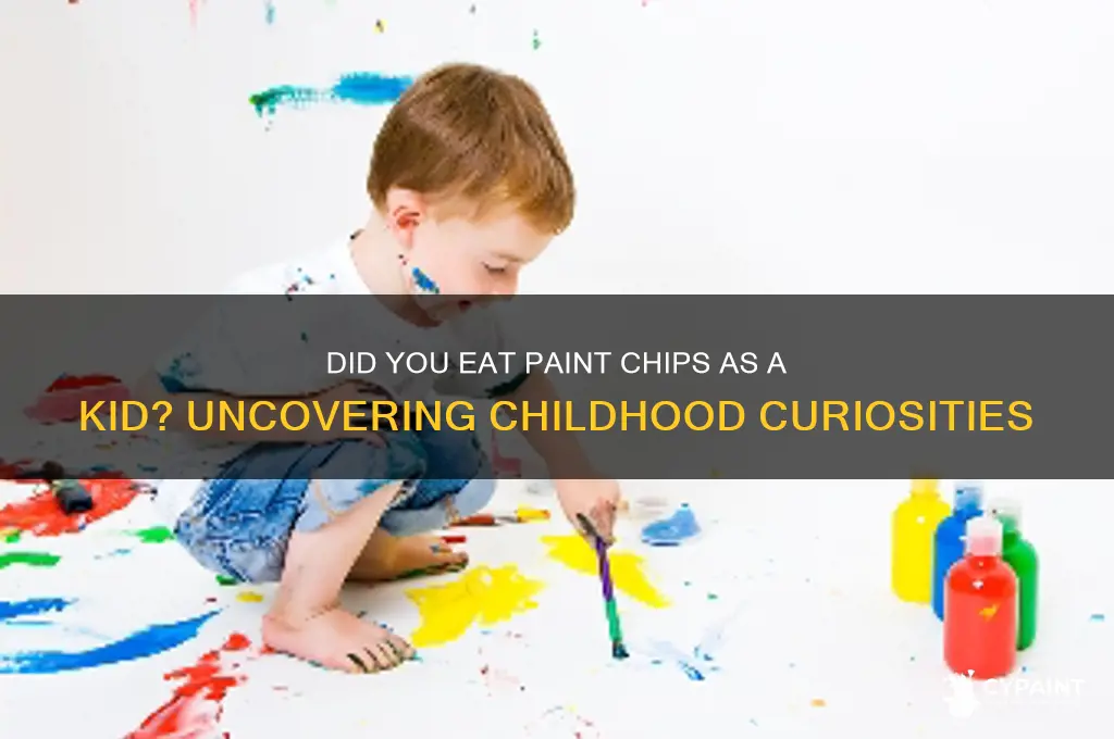 did u eat paint chips as a kid
