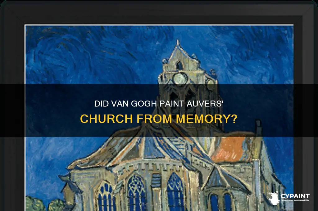 did van gogh paint the church of auvers from memory