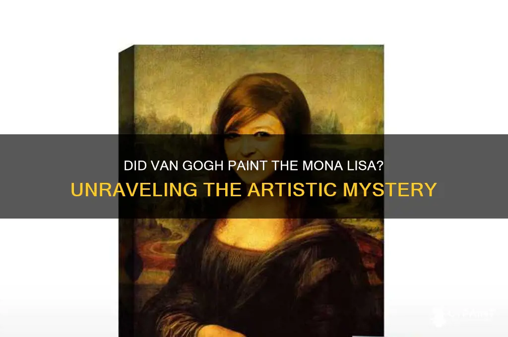 did van gogh paint the mona lisa