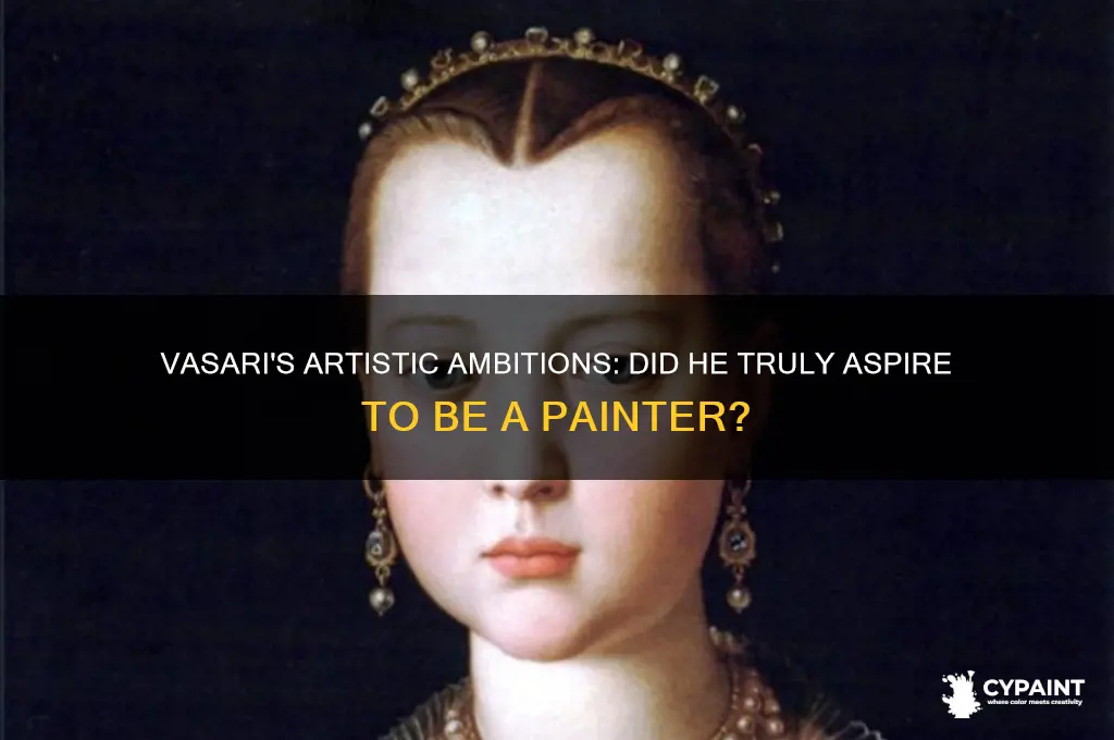 did vasari want to be a painter