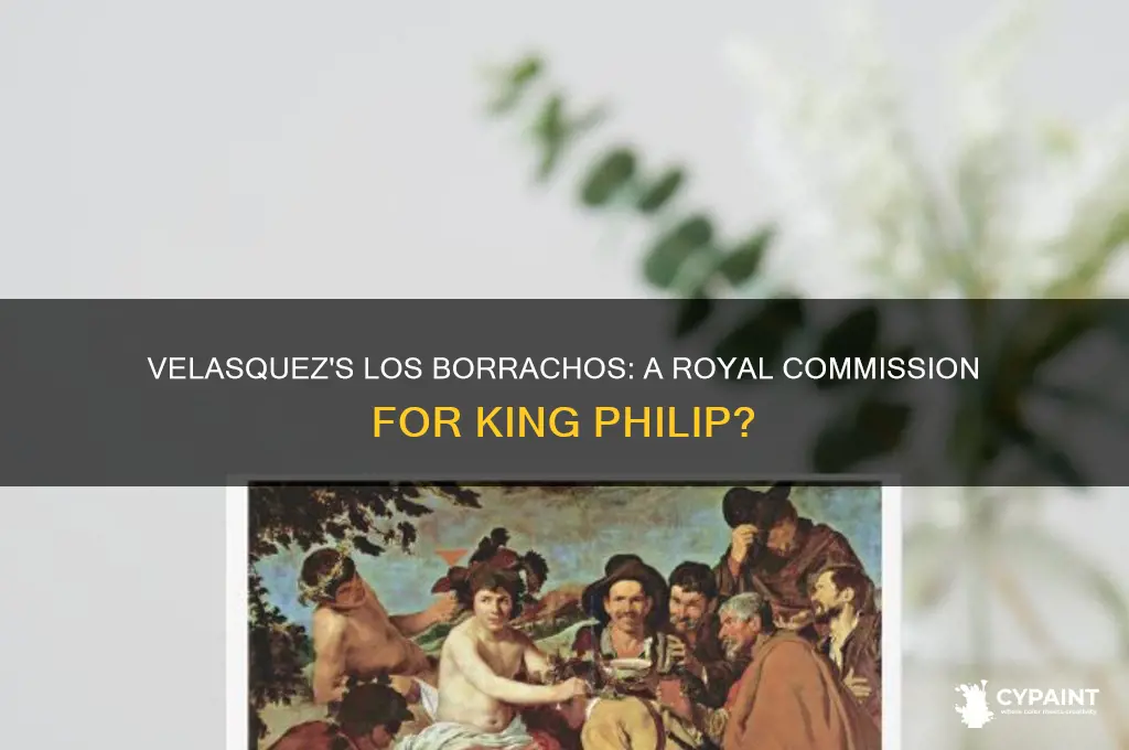 did velasquez paint los borrachos for king philip