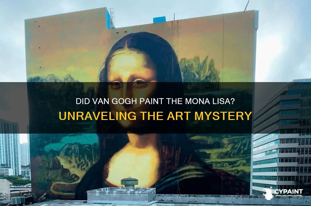 did vincent van gogh paint the mona lisa