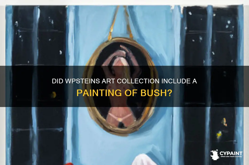 did wpstein have a painting of bush
