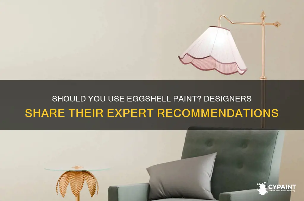 do designers recommend egg shell for paint