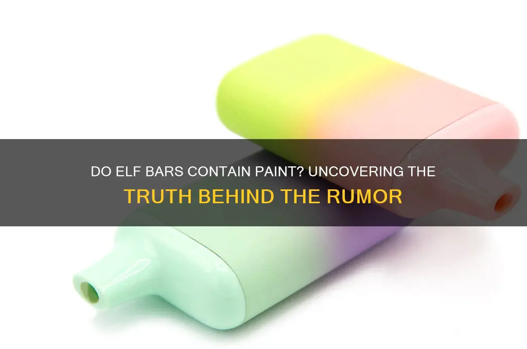 do elf bars have paint in them