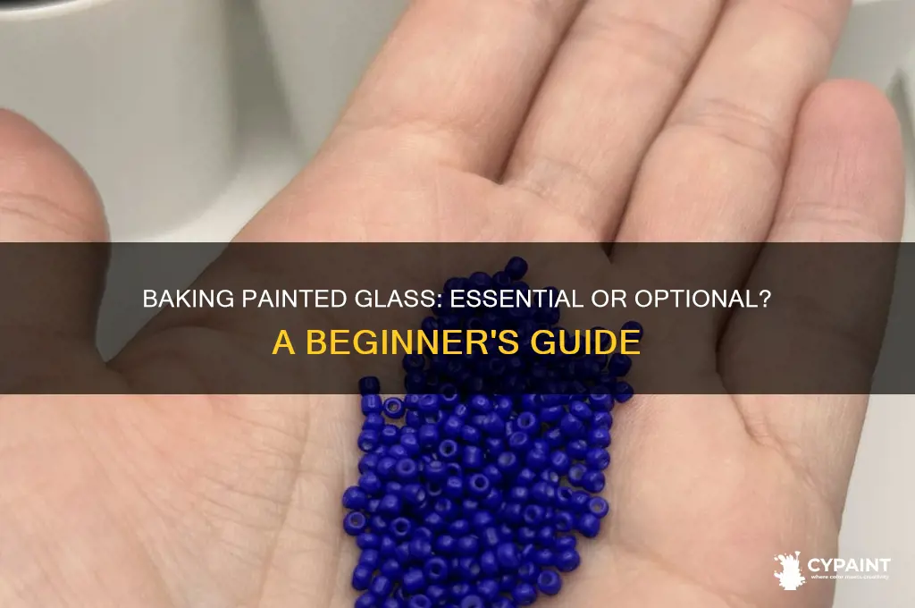 do i have to bake painted glass