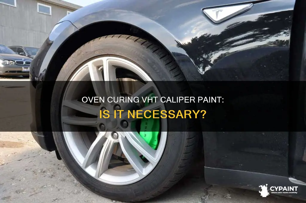 do i have to oven cure vht capliper paint