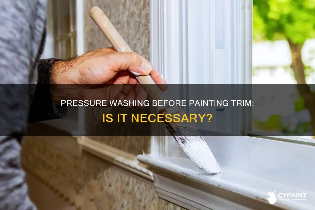 do i have to pressure wash to paint trim