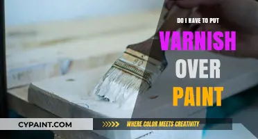 Should You Apply Varnish Over Paint? A Complete Guide for Beginners