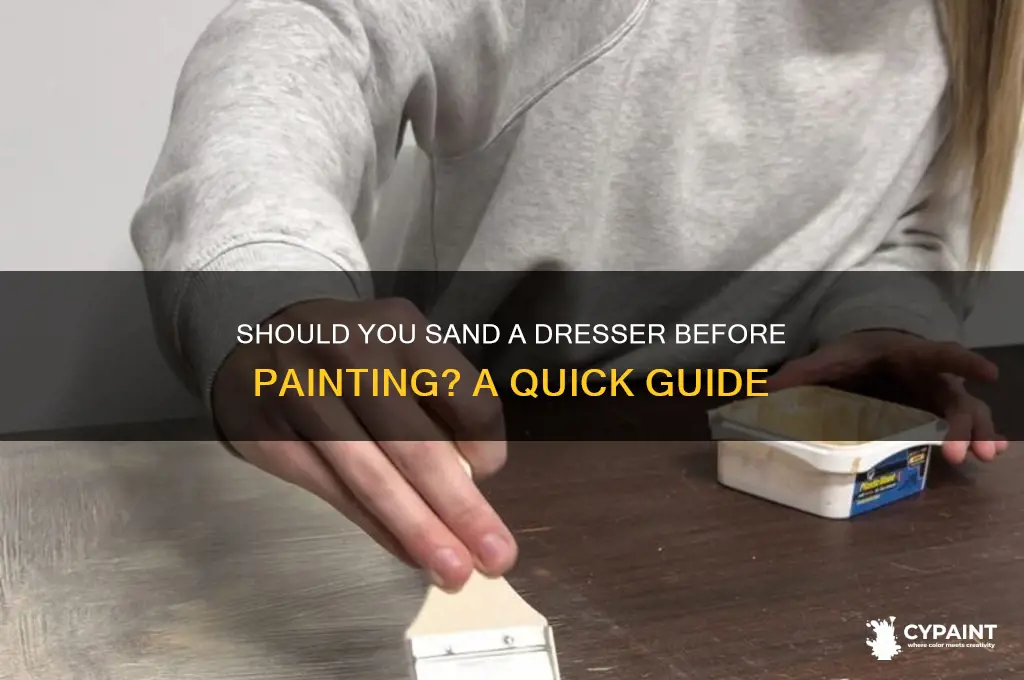 do i have to sand a dresser before painting it