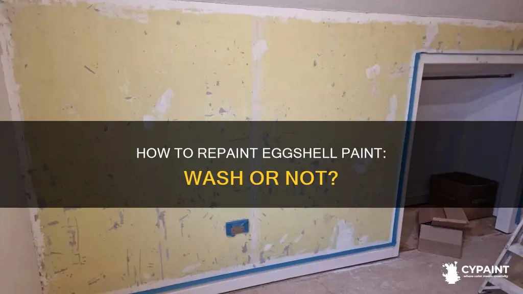 do i have to wash eggshell paint before repainting