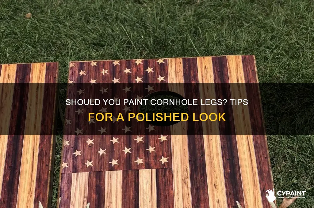 do i paint the legs of my cornhole