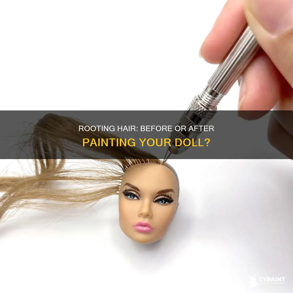 do i root hair before or after painting doll