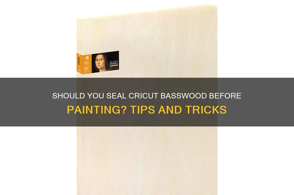 do i seal cricut basswood before painting